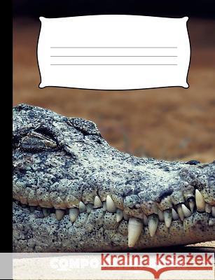 Composition Book: Crocodile Composition Notebook Wide Ruled Pinnacle Novelty Publishing 9781073003709 Independently Published - książka