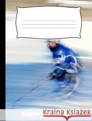 Composition Book: Ice Hockey Composition Notebook Wide Ruled Pinnacle Novelty Publishing 9781073441112 Independently Published - książka