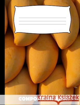 Composition Book: Mangoes Composition Notebook Wide Ruled Pinnacle Novelty Publishing 9781073600588 Independently Published - książka
