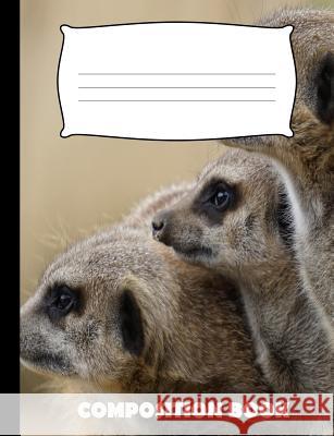 Composition Book: Meerkat Composition Notebook Wide Ruled Pinnacle Novelty Publishing 9781072627401 Independently Published - książka