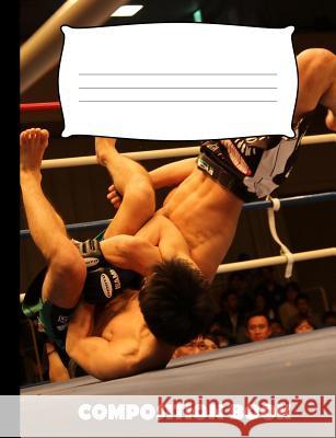 Composition Book: Mixed Martial Arts Composition Notebook Wide Ruled Pinnacle Novelty Publishing 9781073441198 Independently Published - książka