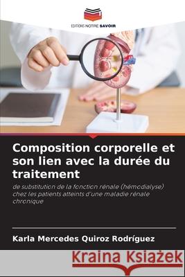 Composition corporelle et son lien avec la durée du traitement Quiroz Rodríguez, Karla Mercedes 9786200767325 Editions Notre Savoir - książka