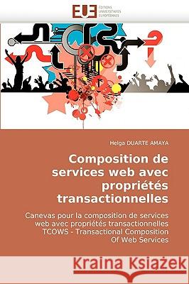 Composition de Services Web Avec Propri�t�s Transactionnelles Duarte Amaya-H 9786131510809 Omniscriptum - książka