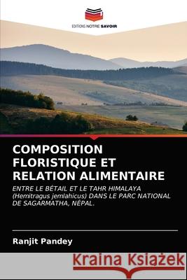 Composition Floristique Et Relation Alimentaire Ranjit Pandey 9786203650136 Editions Notre Savoir - książka