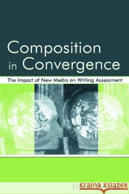 Composition in Convergence: The Impact of New Media on Writing Assessment Penrod, Diane 9780805845914 Lawrence Erlbaum Associates - książka