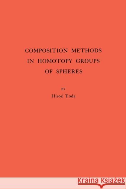 Composition Methods in Homotopy Groups of Spheres. (Am-49), Volume 49 Toda, Hiroshi 9780691095868 Princeton University Press - książka