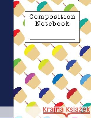 Composition Notebook: A Cupcake Themed Notebook for Students Xangelle Creations 9781795215381 Independently Published - książka