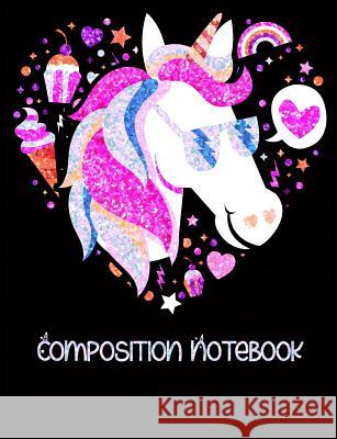 Composition Notebook: Cool Unicorn Wearing Sunglasses College Ruled Journals Are Fun 9781077003866 Independently Published - książka