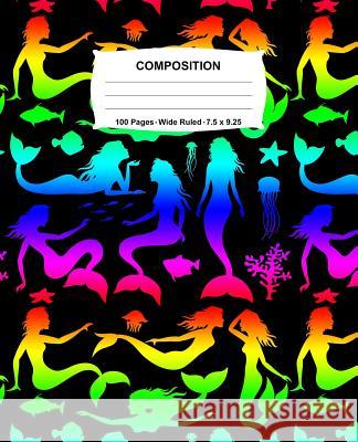 Composition Notebook: Mermaids Rainbow Neon Notebook Wide Ruled 100 Pages 7.5 x 9.25 Swotters Jotters 9781073187867 Independently Published - książka