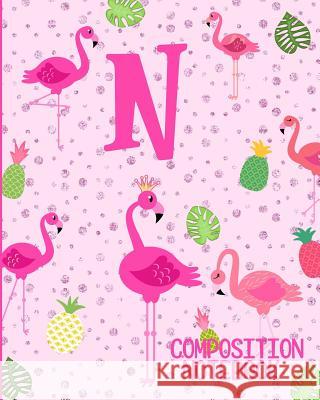 Composition Notebook N: Pink Flamingo Initial N Composition Wide Ruled Notebook Flamingo Journals 9781073074686 Independently Published - książka