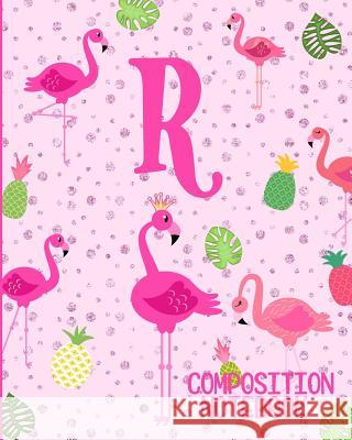 Composition Notebook R: Pink Flamingo Initial R Composition Wide Ruled Notebook Flamingo Journals 9781073076659 Independently Published - książka