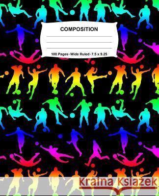 Composition Notebook: Soccer Rainbow Neon Notebook Wide Ruled 100 Pages 7.5 x 9.25 Swotters Jotters 9781073196760 Independently Published - książka