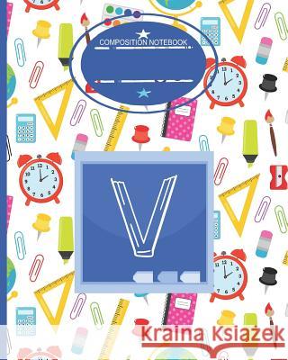 Composition Notebook V: Monogrammed Initial Primary School Wide Ruled Notebook Akamai Schoo 9781082873904 Independently Published - książka