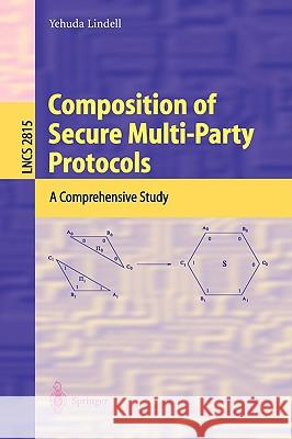 Composition of Secure Multi-Party Protocols: A Comprehensive Study Yehuda Lindell 9783540201052 Springer-Verlag Berlin and Heidelberg GmbH &  - książka