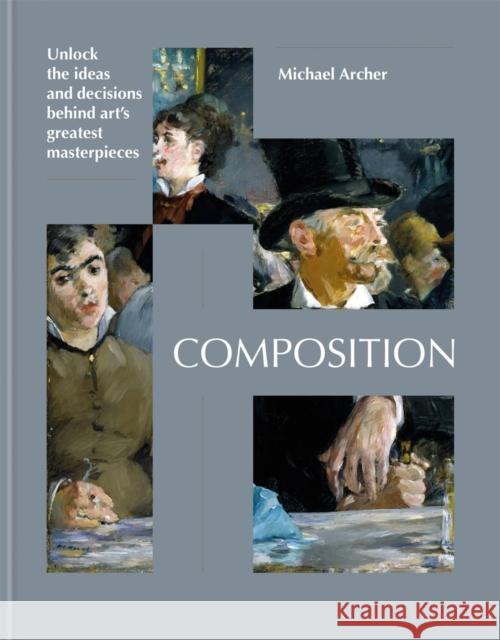 Composition: Uncover the ideas behind great works of modern art Michael Archer 9781781578612 Octopus Publishing Group - książka