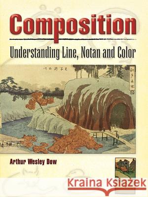 Composition: Understanding Line, Notan and Color Dow, Arthur Wesley 9780486460079 Dover Publications - książka