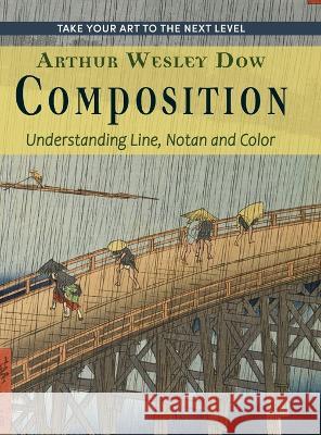 Composition: Understanding Line, Notan and Color (Dover Art Instruction) Arthur Wesley Dow 9781635619621 Echo Point Books & Media, LLC - książka