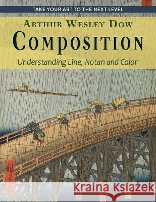 Composition: Understanding Line, Notan and Color (Dover Art Instruction) Arthur Wesley Dow   9781635619638 Echo Point Books & Media, LLC - książka