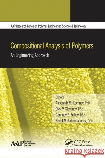 Compositional Analysis of Polymers: An Engineering Approach Aleksandr M. Kochnev Oleg V. Stoyanov Gennady E. Zaikov 9781774635629 Apple Academic Press - książka