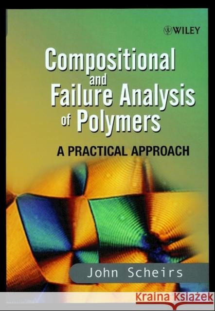 Compositional and Failure Analysis of Polymers: A Practical Approach Scheirs, John 9780471625728 John Wiley & Sons - książka