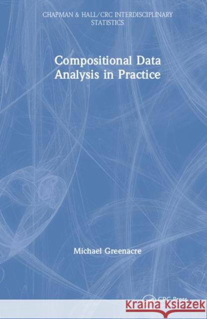 Compositional Data Analysis in Practice Michael Greenacre 9781138316614 CRC Press - książka