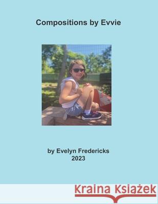 Compositions by Evvie Karol Ann Krakauer, Evelyn Rae Fredericks 9798859675838 Independently Published - książka