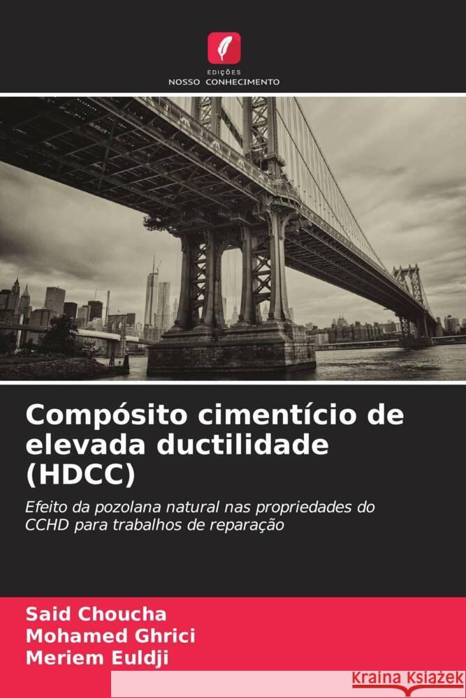 Compósito cimentício de elevada ductilidade (HDCC) Choucha, Said, GHRICI, Mohamed, Euldji, Meriem 9786208607555 Edições Nosso Conhecimento - książka