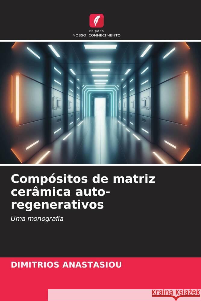 Compósitos de matriz cerâmica auto-regenerativos ANASTASIOU, DIMITRIOS 9786206321750 Edições Nosso Conhecimento - książka