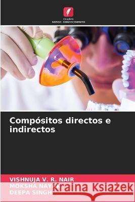 Compositos directos e indirectos Vishnuja V R Nair Moksha Nayak Deepa Singh 9786206258391 Edicoes Nosso Conhecimento - książka