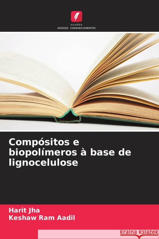 Compósitos e biopolímeros à base de lignocelulose Jha, Harit, Aadil, Keshaw Ram 9786208617691 Edições Nosso Conhecimento - książka