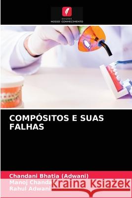 Compósitos E Suas Falhas Chandani Bhatia (Adwani), Manoj Chandak, Rahul Adwani 9786203504361 Edicoes Nosso Conhecimento - książka