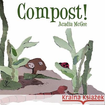 Compost! Acadia McGee 9781452095677 Authorhouse - książka