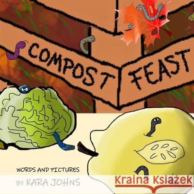 Compost Feast Kara Johns 9781790593880 Independently Published - książka