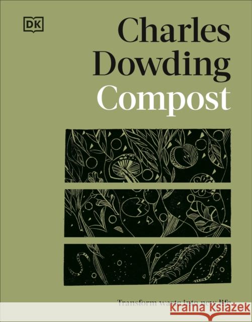 Compost: Transform Waste into New Life Charles Dowding 9780241661543 Dorling Kindersley Ltd - książka