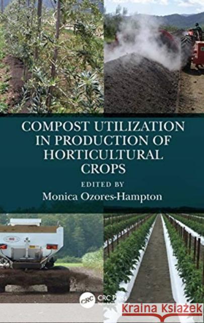 Compost Utilization in Production of Horticultural Crops Monica Ozores-Hampton 9780815366461 CRC Press - książka