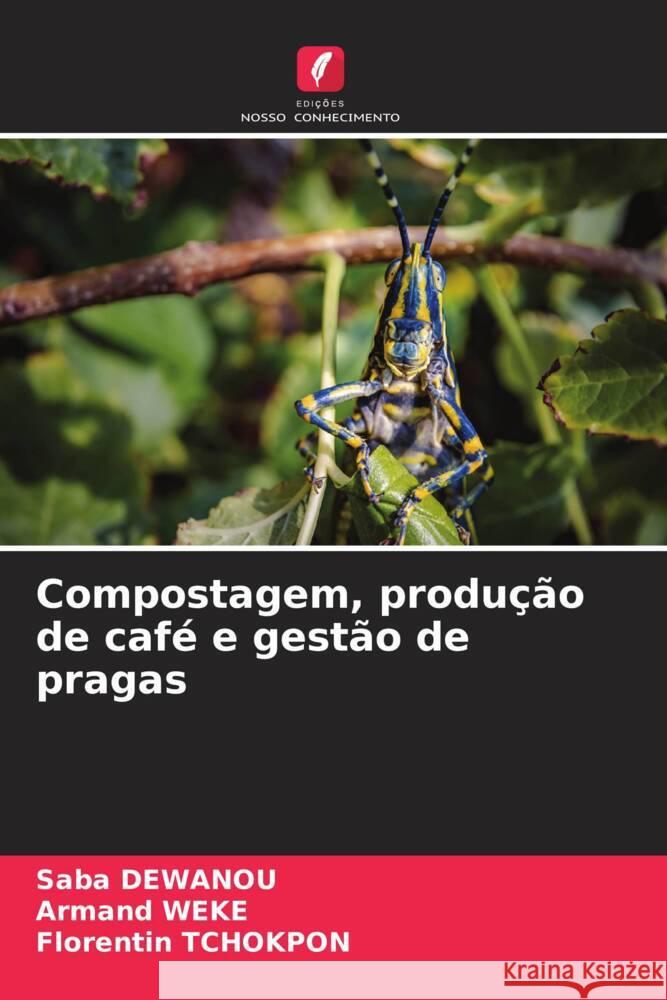 Compostagem, produ??o de caf? e gest?o de pragas Saba Dewanou Armand Weke Florentin Tchokpon 9786207207121 Edicoes Nosso Conhecimento - książka