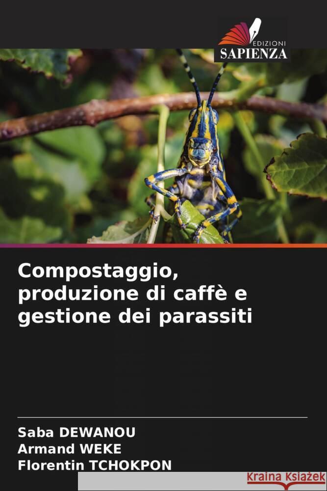 Compostaggio, produzione di caff? e gestione dei parassiti Saba Dewanou Armand Weke Florentin Tchokpon 9786207207114 Edizioni Sapienza - książka