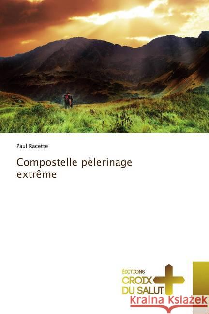 Compostelle pèlerinage extrême Racette, Paul 9786202482516 Éditions Croix du Salut - książka