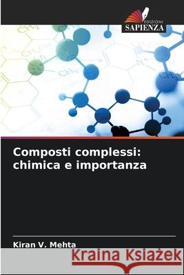 Composti complessi: chimica e importanza Mehta, Kiran V. 9786136349213 Edizioni Sapienza - książka