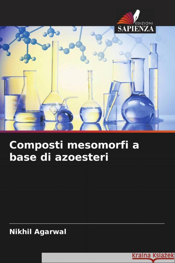 Composti mesomorfi a base di azoesteri Agarwal, Nikhil 9786204903309 Edizioni Sapienza - książka