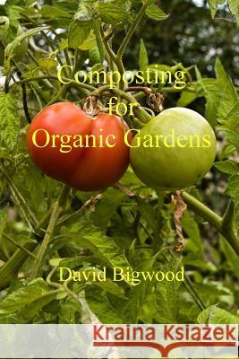 Composting for Organic Gardens MR David Bigwood 9781494324827 Createspace - książka