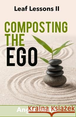Composting the Ego Angie Harris   9798986270555 Leaf Lessons - książka