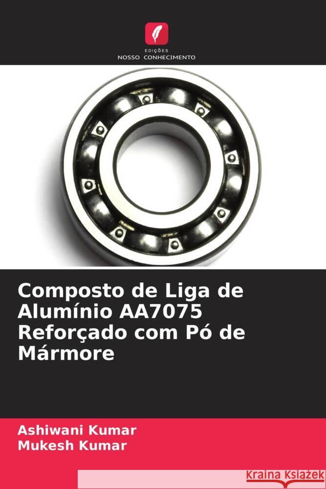 Composto de Liga de Alumínio AA7075 Reforçado com Pó de Mármore Kumar, Ashiwani, Kumar, Mukesh 9786204565781 Edições Nosso Conhecimento - książka