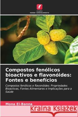 Compostos fenólicos bioactivos e flavonóides: Fontes e benefícios El-Banna, Mona 9786208967826 Edições Nosso Conhecimento - książka
