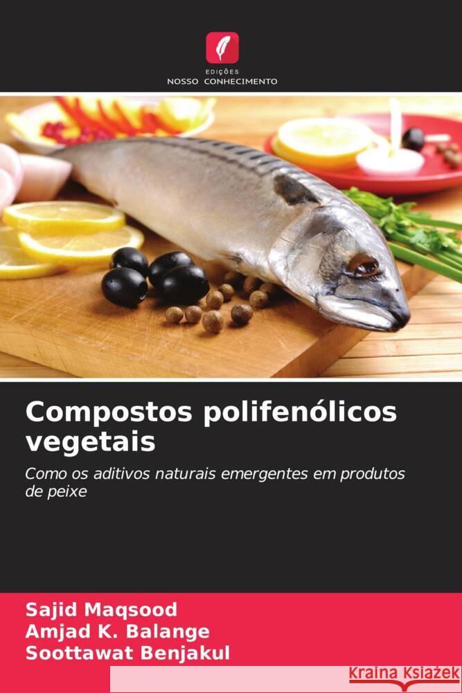 Compostos polifenólicos vegetais Maqsood, Sajid, K. Balange, Amjad, Benjakul, Soottawat 9786204809687 Edições Nosso Conhecimento - książka