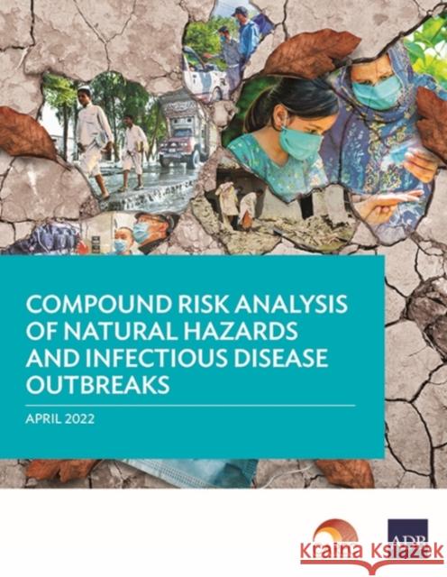 Compound Risk Analysis of Natural Hazards and Infectious Disease Outbreaks Asian Development Bank 9789292694500 Asian Development Bank - książka