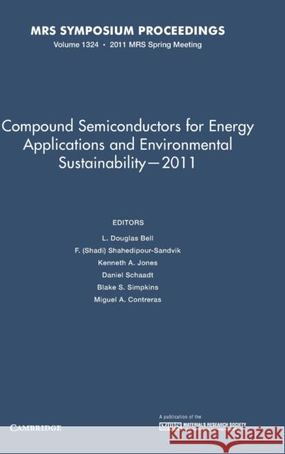 Compound Semiconductors for Energy Applications and Environmental Sustainability -- 2011: Volume 1324 L. Douglas Bell F. Shahedipour-Sandvik Kenneth A. Jones 9781605113012 Cambridge University Press - książka