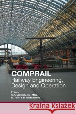 COMPRAIL: Railway Engineering, Design and Operation C. A. Brebbia, J. M. Mera, N. Tomii, P. Tzieropoulos 9781784662431 WIT Press - książka