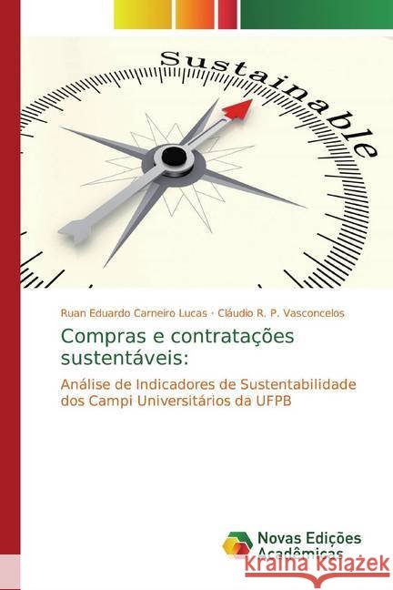 Compras e contratações sustentáveis: : Análise de Indicadores de Sustentabilidade dos Campi Universitários da UFPB Carneiro Lucas, Ruan Eduardo; Vasconcelos, Cláudio R. P. 9786139783830 Novas Edicioes Academicas - książka