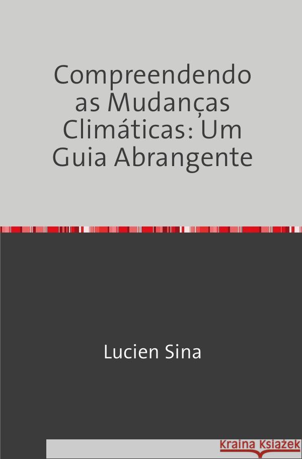 Compreendendo as Mudanças Climáticas: Um Guia Abrangente Sina, Lucien 9783759829399 epubli - książka